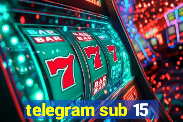 telegram sub 15